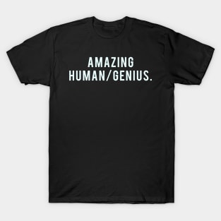 Amazing Human/Genius. T-Shirt